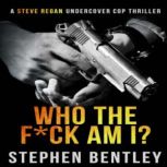 Who The F*ck Am I?, Stephen Bentley