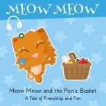 Meow Meow and the Picnic Basket A Tale of Friendship and Fun, Eddie Broom