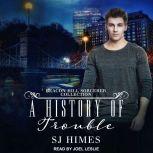 A History of Trouble A Beacon Hill Sorcerer Collection, SJ Himes
