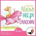 Princess Naomi Helps a Unicorn A Dance-It-Out Creative Movement Story for Young Movers, Once Upon a Dance