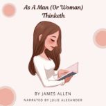 As A Man (Or Woman) Thinketh, James Allen