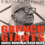Grunch of Giants: Gross Universal Cash Heist, R. Buckminster Fuller