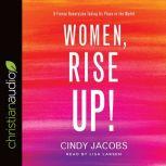 Women, Rise Up! A Fierce Generation Taking Its Place in the World, Cindy Jacobs