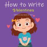 How to Write Valentines Valentines Day Books for Kids, Aaron Chandler