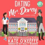 Dating Mr. Darcy A romantic comedy, Kate O'Keeffe