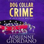 Dog Collar Crime Misadventures of a Frustrated Mob Princess (A Lucie Rizzo Mystery), Adrienne Giordano