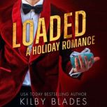 Loaded A Holiday Romance, Kilby Blades