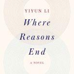 Where Reasons End A Novel, Yiyun Li