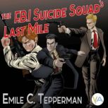 The F.B.I. Suicide Squad's Last Mile, Emile C. Tepperman