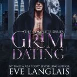 Grim Dating The Complete Series, Eve Langlais