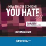 How to Love Someone You Hate, Mike Mazzalongo
