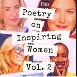 Poetry on Inspiring Women Volume Two, D.S. Pais
