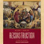 Reconstruction A Concise History, Allen C. Guelzo