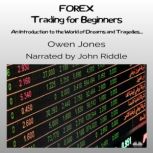 FOREX Trading For Beginners An Introduction To The World Of Dreams And Tragedies..., Owen Jones
