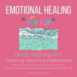 Emotional Healing Course deep reprogram coaching sessions & meditations trauma release, find the root, ripple healing effect, subconscious recovery, abuses disorder, breaking free past cycle, ThinkAndBloom
