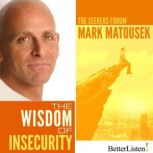 The Wisdom of Insecurity The Seekers Forum, Mark Matousek