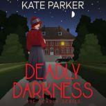 Deadly Darkness A World War II Mystery, Kate Parker