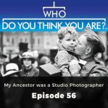 Who Do You Think You Are? My Ancestor was a Studio Photographer Episode 56, Jane Shrimpton