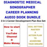 Diagnostic Medical Sonographer Career Planning Audio Book Bundle 3 in 1 Career Development Plan Box Set, Brian Mahoney