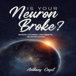 Is Your Neuron Broke?, Anthony Engel