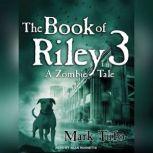 The Book of Riley: A Zombie Tale 3, Mark Tufo