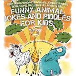 Animal Jokes and Riddles for kids 100+ Funny and witty Animal jokes for kids / Bear, cows, pigs, giraffes, rabbits, etc., Victor Churwell