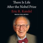There Is Life After the Nobel Prize, Eric R. Kandel