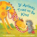 If Animals Tried to Be Kind, Ann Whitford Paul