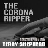 The Corona Ripper A Terry Shepherd Short Story, Terry Shepherd