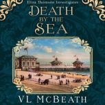 Death by the Sea An Eliza Thomson Investigates Murder Mystery, VL McBeath