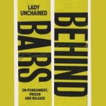 Behind Bars On punishment, prison & release, Lady Unchained