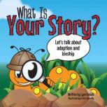 What Is Your Story? Lets talk about adoption and kinship., Lynn Deiulis
