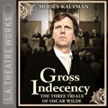Gross Indecency: The Three Trials of Oscar Wilde, Moiss Kaufman