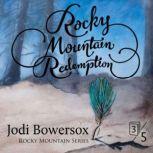 Rocky Mountain Redemption A Contemporary Faith Romance