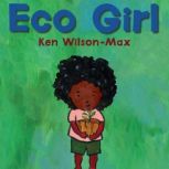 Eco Girl, Ken Wilson-Max
