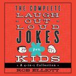 The Complete Laugh-Out-Loud Jokes for Kids A 4-in-1 Collection, Rob Elliott