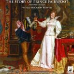 The Story of Prince Fairyfoot and Other Tales, Frances Hodgson Burnett