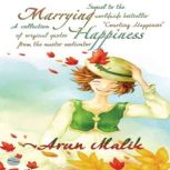 Marrying Happiness, Arun Malik