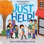 Just Help! How to Build a Better World