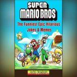 Super Mario Bros The Funniest Epic Hilarious  Jokes & Memes, Joke Factory