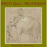 Moti Guj - Mutineer, Rudyard Kipling