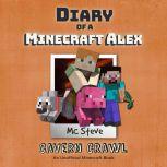 Diary of a Minecraft Alex Book 3: Cavern Crawl (An Unofficial Minecraft Diary Book), MC Steve
