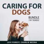Caring For Dogs Bundle, 2 IN 1 Bundle: Home Cooking for Your Dog and No Ordinary Dog, Levi Forest