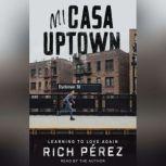 Mi Casa Uptown Learning to Love Again, Rich Perez
