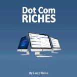 Dot Com Riches, Larry Walse
