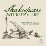 Shakespeare Without a Life, Margreta de Grazia