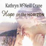 Hope on the Horizon A Serenity Falls Novel, Kathryn Crane