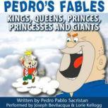 Pedros Fables: Kings, Queens, Princes, Princesses, and Giants, Pedro Pablo Sacristn