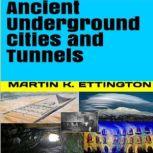 Ancient Underground Cities and Tunnels, Martin K. Ettington