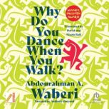Why Do You Dance When You Walk?, Abdourahman A. Waberi